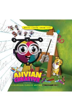 Coperta cărții 'Ahvian The Creative: a Bilingual Cursive Writing Activity Book (Write, Learn, Draw & Cut) - Mahiette Tarrago'