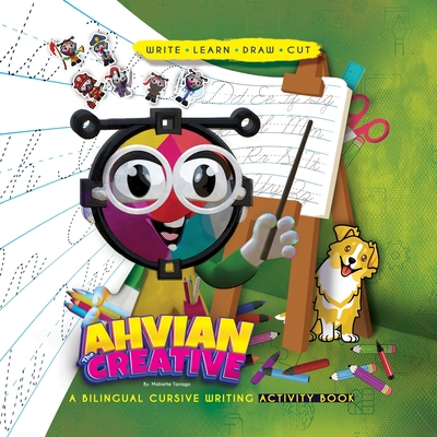 Coperta cărții 'Ahvian The Creative: a Bilingual Cursive Writing Activity Book (Write, Learn, Draw & Cut) - Mahiette Tarrago'