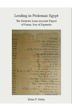 Coperta cărții 'Lending in Ptolemaic Egypt: The Demotic Loan-Account Papyri of Panas, Son of Espmetis - Brian P. Muhs'