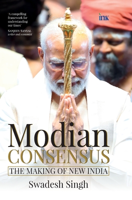 Modian Consensus: The Rediscovery Of Bharat - Swadesh Singh