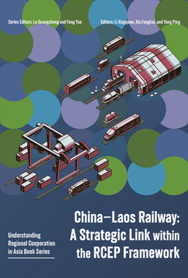 Coperta cărții 'China-Laos Railway: A Strategic Link Within the Rcep Framework - Xingquan Li'