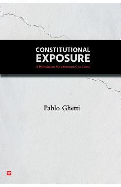Poza produsului Constitutional Exposure: A Postulation for Democracy to Come - Pablo Ghetti