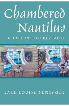 Coperta cărții 'Chambered Nautilus: A Tale of Old Key West - Jane Louise Newhagen'