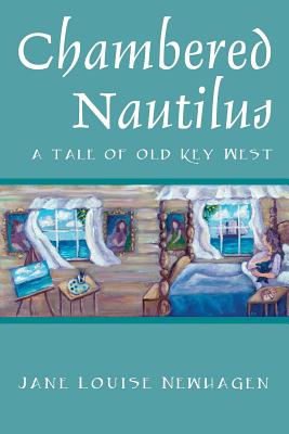 Chambered Nautilus: A Tale of Old Key West - Jane Louise Newhagen