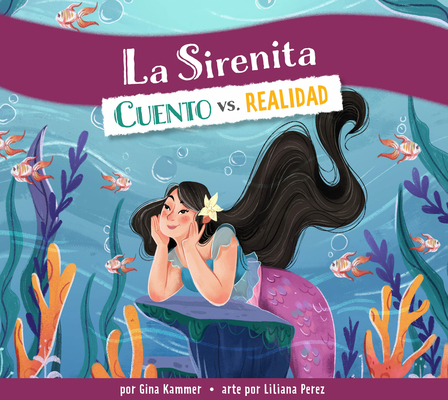 La Sirenita: Cuento vs. Realidad - Gina Kammer