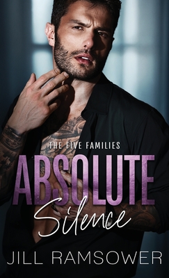 Coperta cărții 'Absolute Silence: A Dark Mafia Romance - Jill Ramsower'