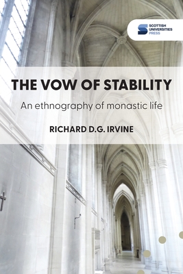 The vow of stability: An ethnography of monastic life - Richard D. G. Irvine