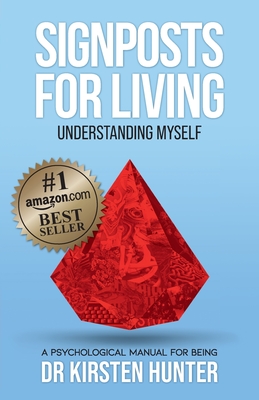 Signposts for Living Book 2, Understanding Myself - Be an Expert: A Psychological Manual for Being - Kirsten Hunter