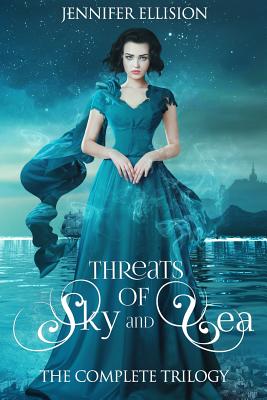Threats of Sky and Sea: The Complete Trilogy - Jennifer Ellision