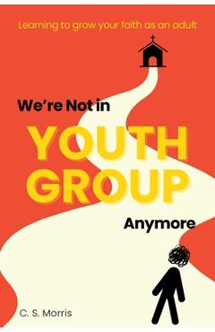 Coperta cărții 'We're Not in Youth Group Anymore - C. S. Morris'