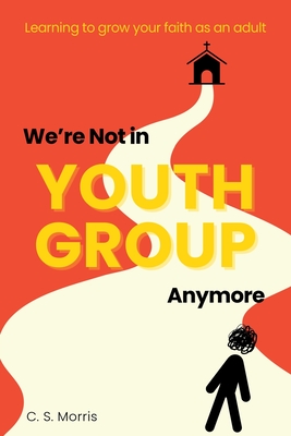 Coperta cărții 'We're Not in Youth Group Anymore - C. S. Morris'