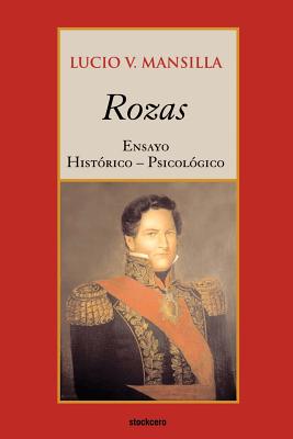 Rozas - Ensayo histórico-psicológico - Lucio V. Mansilla