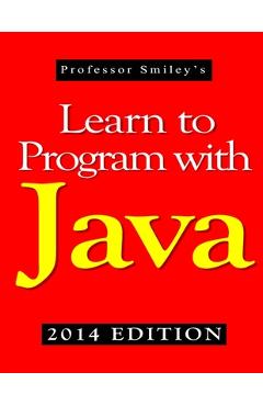 Coperta cărții 'Learn to Program with Java (2014 Edition) - John Smiley'