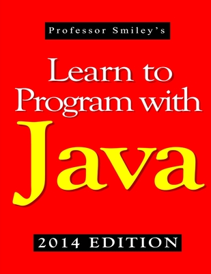Coperta cărții 'Learn to Program with Java (2014 Edition) - John Smiley'