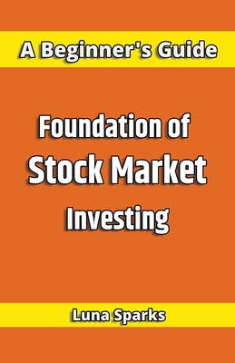 Coperta cărții 'Foundation of Stock Market Investing - Luna Sparks'