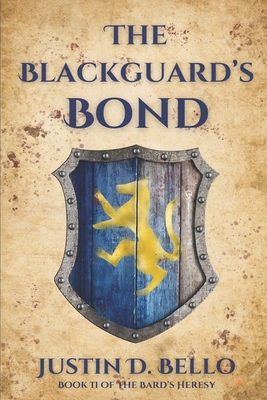 The Blackguard's Bond: Book II of The Bard's Heresy - Justin D. Bello