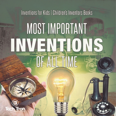 Most Important Inventions Of All Time Inventions for Kids Children's Inventors Books - 