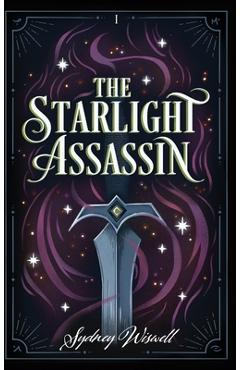 Coperta cărții 'The Starlight Assassin - Sydney Wiswell'
