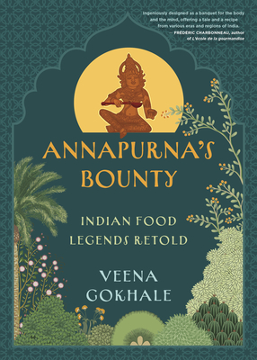 Annapurna's Bounty: Indian Food Legends Retold - Veena Gokhale