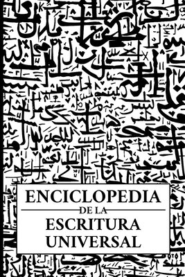 Coperta cărții 'Enciclopedia de la escritura universal: Alfabetos, abyads, alfabetos silábicos y silabarios de todas las lenguas, vivas'