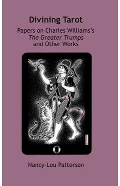 Poza produsului Divining Tarot: Papers on Charles Williams's The Greater Trumps and Other Works - Nancy-lou Patterson