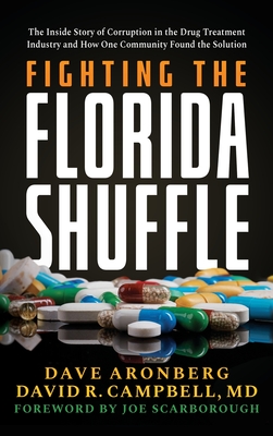 Fighting the Florida Shuffle: The Inside Story of Corruption in the Drug Treatment Industry and How One Community Found the Solution - Dave Aronberg