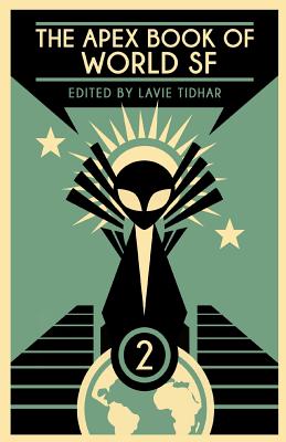 The Apex Book of World SF: Volume 2 - Lavie Tidhar