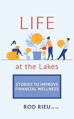 Life at the Lakes: Stories to Improve Financial Wellness - Rod Rieu