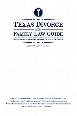 Texas Divorce and Family Law Guide: What You Should Know Before You Call a Lawyer - David Todd