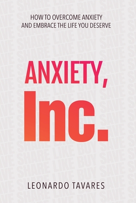 Coperta cărții 'Anxiety, Inc. - Leonardo Tavares'