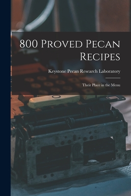 Coperta cărții '800 Proved Pecan Recipes: Their Place in the Menu -'