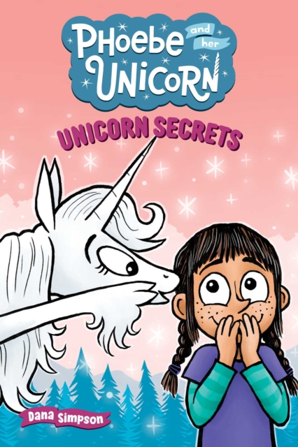 Unicorn Secrets: Another Phoebe and Her Unicorn Adventure Volume 23 - Dana Simpson