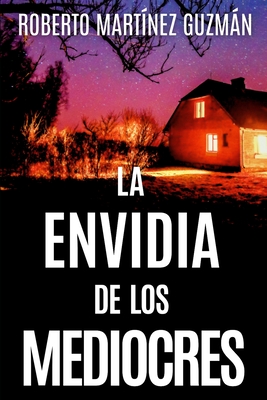 LA ENVIDIA DE LOS MEDIOCRES (Lucas Acevedo 2) - Roberto Martínez Guzmán
