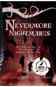 Nevermore Nightmares: Reimaginings of the Raven by Edgar Allan Poe - Sinister Society