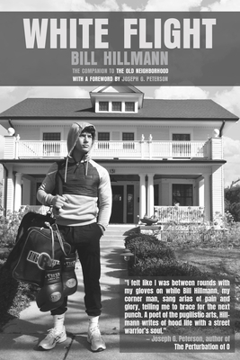 White Flight: The Companion to the Old Neighborhood - Bill Hillmann