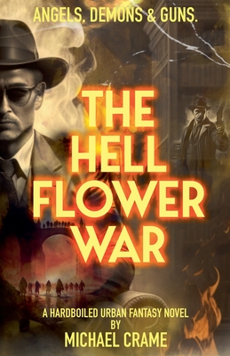 The Hell Flower War - Michael Crame