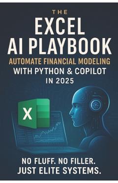 Coperta cărții 'The Excel AI Playbook: Automate Financial Modeling with Python & CoPilot in 2025 - Reactive Publishing'