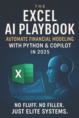 The Excel AI Playbook: Automate Financial Modeling with Python & CoPilot in 2025 - Reactive Publishing
