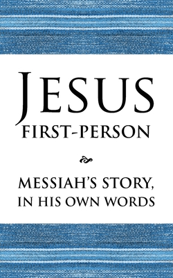 Coperta cărții 'Jesus First-Person: Messiah's Story, In His Own Words - Izzy Avraham'