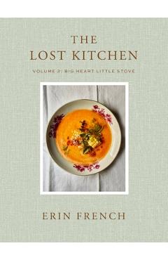 Poza produsului The Lost Kitchen Volume 2: Big Heart Little Stove - Erin French