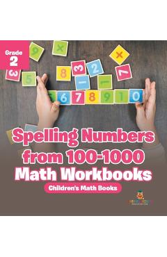 Coperta cărții 'Spelling Numbers from 100-1000 - Math Workbooks Grade 2 Children's Math Books -'