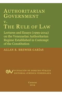 Coperta cărții 'Authoritarian Government V. the Rule of Law. Lectures and Essays (1999-2014) on the Venezuelan Authoritarian Regime'