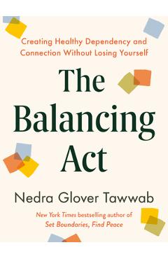 Poza produsului The Balancing ACT: Creating Healthy Dependency and Connection Without Losing Yourself - Nedra Glover Tawwab