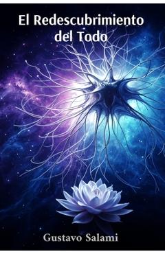 Poza produsului El Redescubrimiento del Todo: Ciencia y Espiritualidad en Diálogo sobre la Inteligencia Artificial - Gustavo Salami