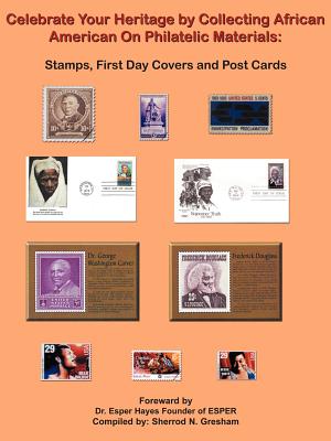 Coperta cărții 'Celebrate Your Heritage by Collecting African American On Philatelic Materials: Stamps, First Day Covers and Post Cards'