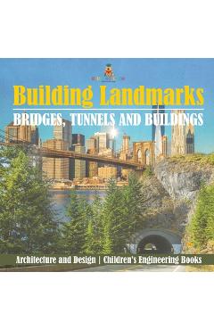 Poza produsului Building Landmarks - Bridges, Tunnels and Buildings - Architecture and Design Children's Engineering Books - 
