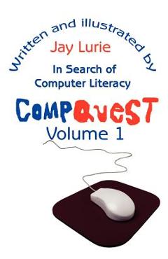 Coperta cărții 'Compquest Volume 1: In Search of Computer Literacy - Jay S. Lurie'