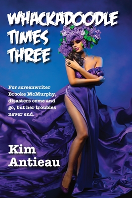 Whackadoodle Times Three - Kim Antieau
