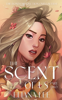 The Scent of Us: Part Two - Eliana Lee