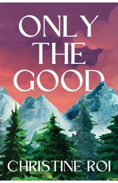 Coperta cărții 'Only the Good - Christine Roi'